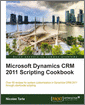 Microsoft Dynamics CRM 2011 Scripting Cookbook