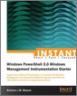 Instant Windows Powershell 3.0 Windows Management Instrumentation Starter
