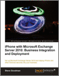 iPhone with Microsoft Exchange Server 2010: Business Integration and Deployment