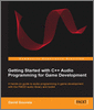 Getting Started with C++ Audio Programming for Game Development
