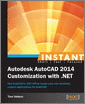Instant Autodesk AutoCAD 2014 Customization with .NET