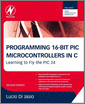 Programming 16-Bit PIC Microcontrollers in C, 2nd Edition