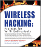 Wireless Hacking: Projects for Wi-Fi Enthusiasts