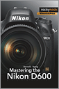 Mastering the Nikon D600