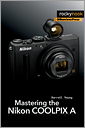 Mastering the Nikon COOLPIX A 