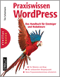 Praxiswissen WordPress –  Das Handbuch für Einsteiger und Redakteure